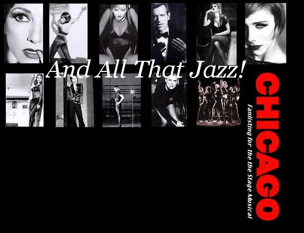 And All That Jazz! : Chicago - The Musical Fanlisting Chicago - The Musical