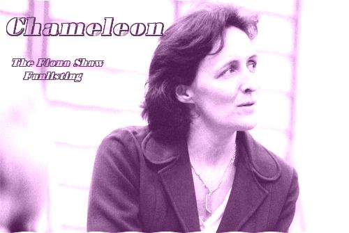 Chameleon: The Fiona Shaw Fanlisting