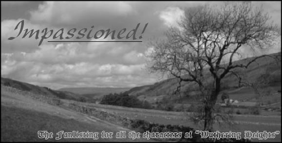 Impassioned! : All the charatcers of Wuthering Heights Fanlisting All the charatcers of Wuthering Heights